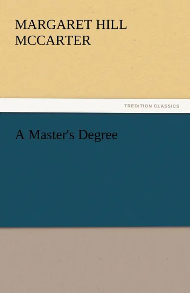 Обложка книги A Master.s Degree, Margaret Hill McCarter