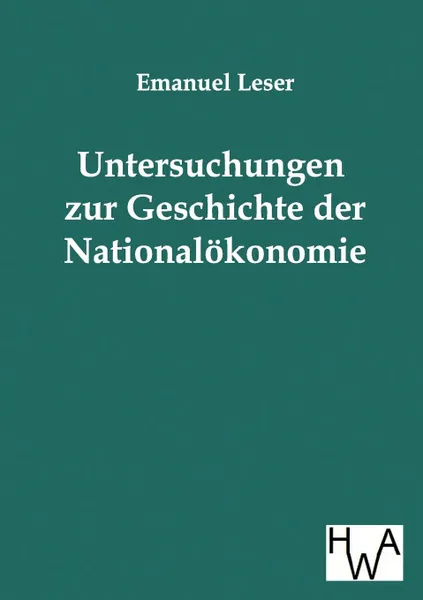 Обложка книги Untersuchungen zur Geschichte der Nationalokonomie, Emanuel Leser