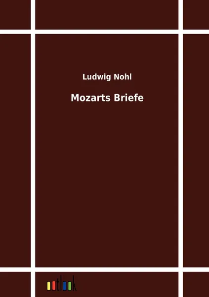 Обложка книги Mozarts Briefe, Ludwig Nohl