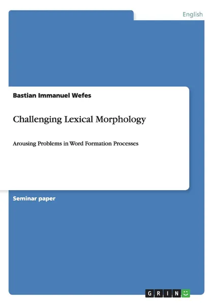 Обложка книги Challenging Lexical Morphology, Bastian Immanuel Wefes