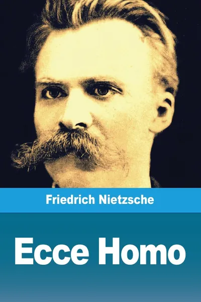 Обложка книги Ecce Homo, Friedrich Nietzsche