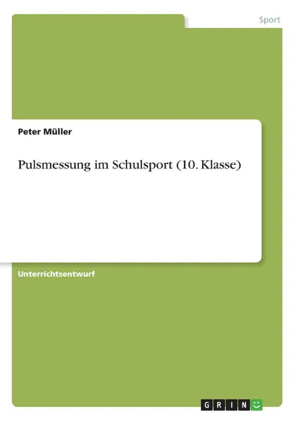 Обложка книги Pulsmessung im Schulsport (10. Klasse), Peter Müller