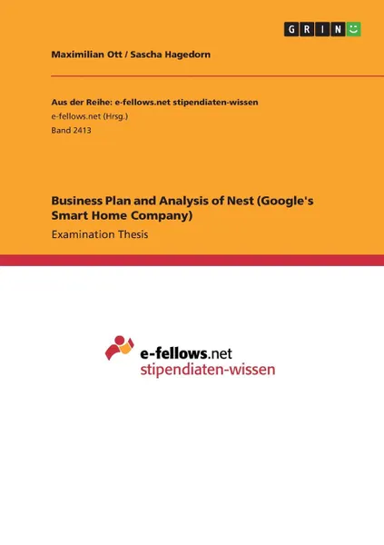 Обложка книги Business Plan and Analysis of Nest (Google.s Smart Home Company), Maximilian Ott, Sascha Hagedorn