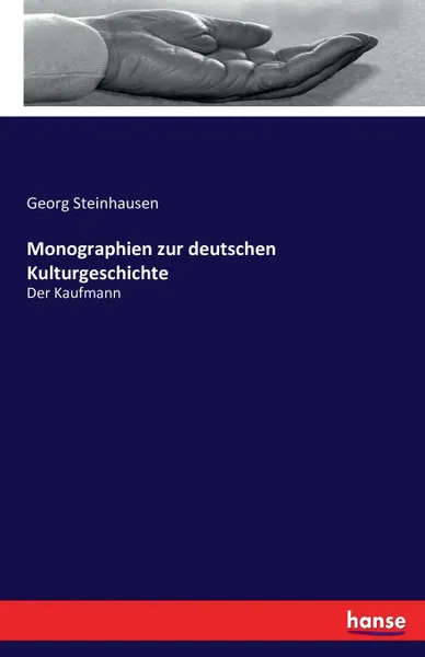 Обложка книги Monographien zur deutschen Kulturgeschichte, Georg Steinhausen