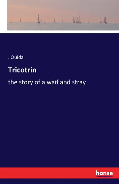 Обложка книги Tricotrin, . Ouida