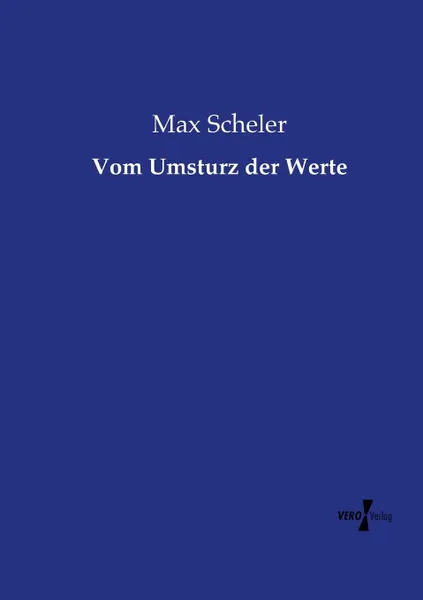 Обложка книги Vom Umsturz der Werte, Max Scheler