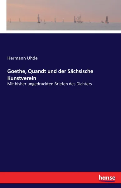 Обложка книги Goethe, Quandt und der Sachsische Kunstverein, Hermann Uhde