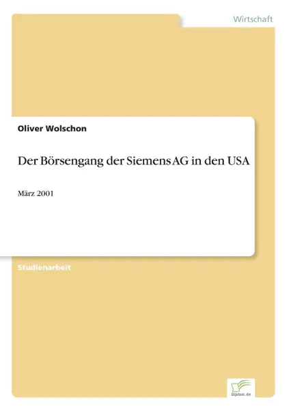 Обложка книги Der Borsengang der Siemens AG in den USA, Oliver Wolschon