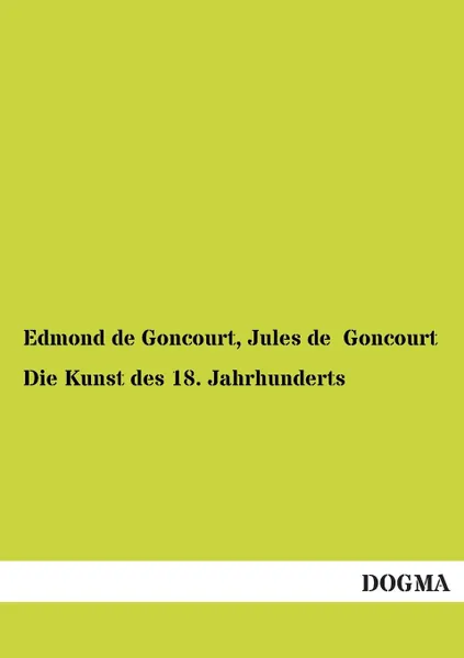 Обложка книги Die Kunst Des 18. Jahrhunderts, Edmond De Goncourt, Jules De Goncourt