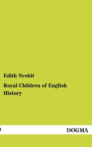 Обложка книги Royal Children of English History, Edith Nesbit