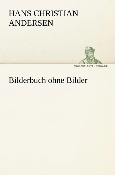 Обложка книги Bilderbuch Ohne Bilder, Hans Christian Andersen