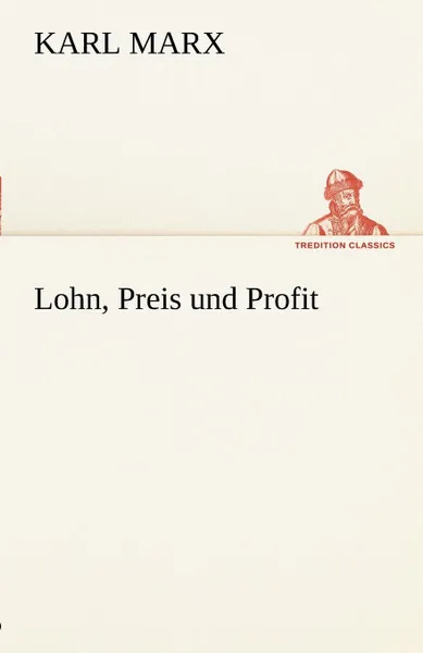 Обложка книги Lohn, Preis Und Profit, Marx Karl