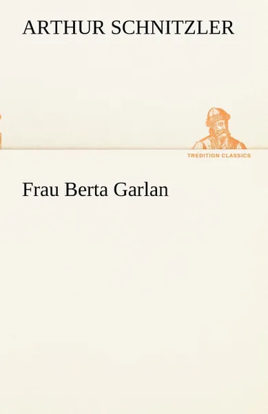 Обложка книги Frau Berta Garlan, Arthur Schnitzler