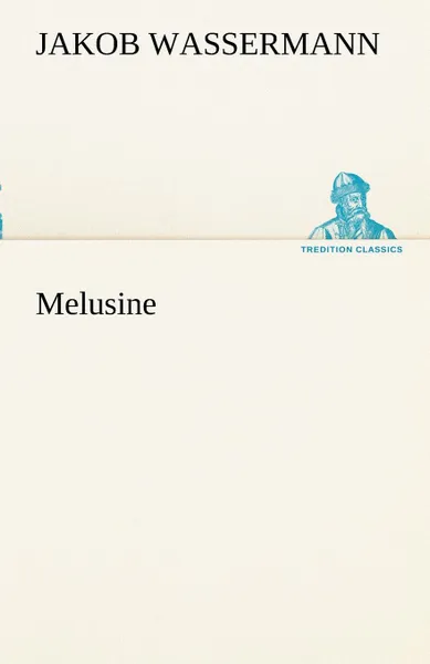 Обложка книги Melusine, Jakob Wassermann