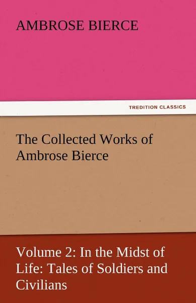 Обложка книги The Collected Works of Ambrose Bierce, Ambrose Bierce