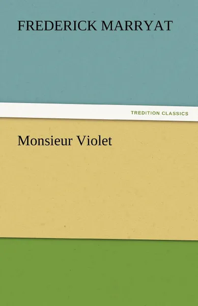 Обложка книги Monsieur Violet, Frederick Marryat