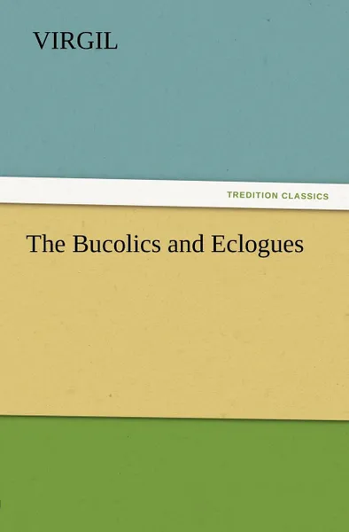 Обложка книги The Bucolics and Eclogues, Virgil