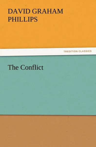 Обложка книги The Conflict, David Graham Phillips