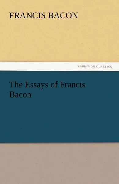 Обложка книги The Essays of Francis Bacon, Francis Bacon