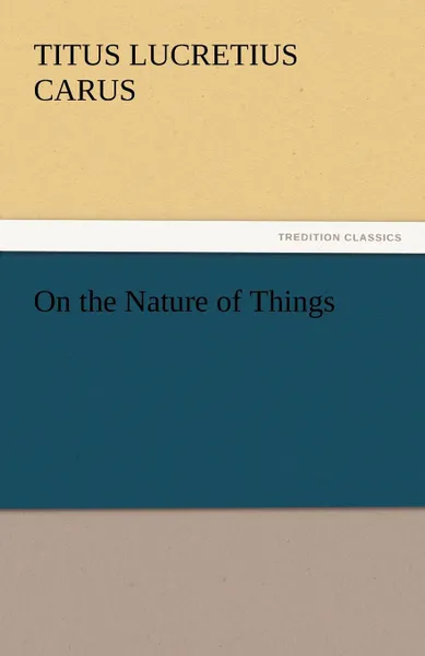 Обложка книги On the Nature of Things, Titus Lucretius Carus