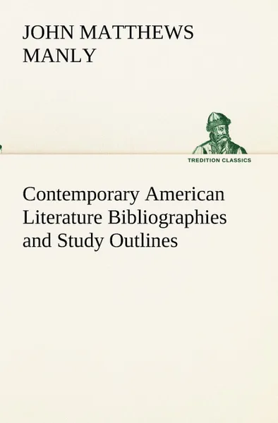 Обложка книги Contemporary American Literature Bibliographies and Study Outlines, John Matthews Manly