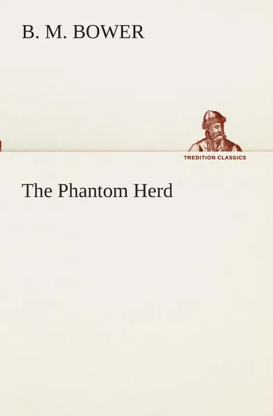 Обложка книги The Phantom Herd, B. M. Bower