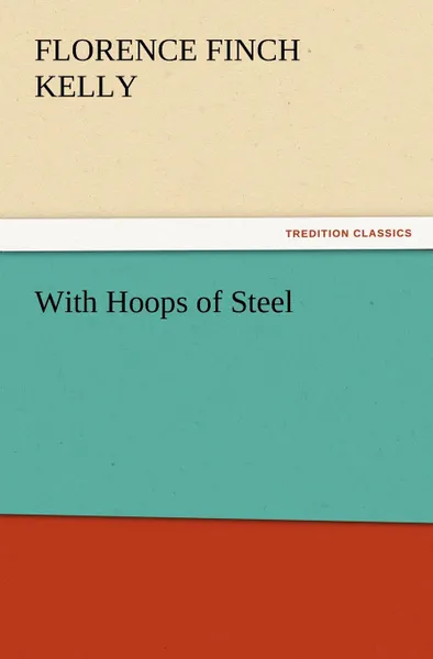 Обложка книги With Hoops of Steel, Florence Finch Kelly