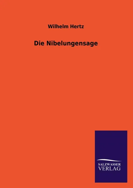 Обложка книги Die Nibelungensage, Wilhelm Hertz