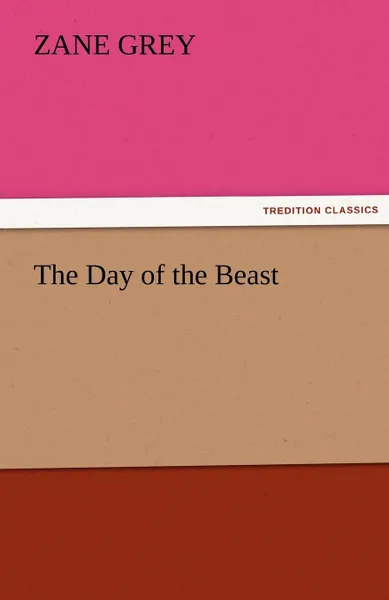 Обложка книги The Day of the Beast, Zane Grey