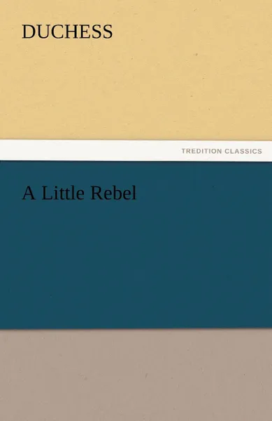 Обложка книги A Little Rebel, Duchess