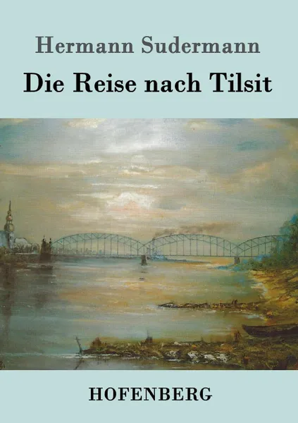 Обложка книги Die Reise nach Tilsit, Sudermann Hermann