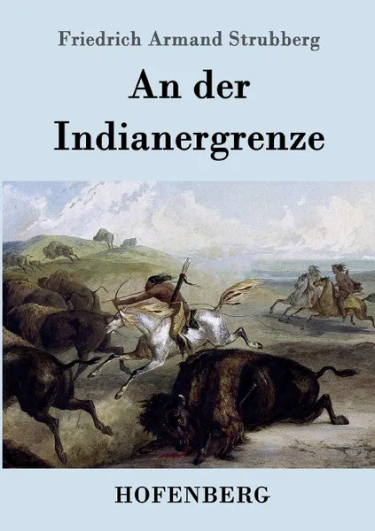 Обложка книги An der Indianergrenze, Friedrich Armand Strubberg