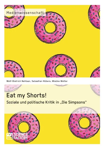 Обложка книги Eat my Shorts.  Soziale und politische Kritik in 