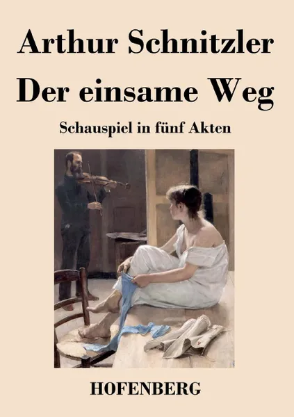 Обложка книги Der einsame Weg, Arthur Schnitzler