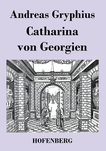 Обложка книги Catharina von Georgien, Andreas Gryphius