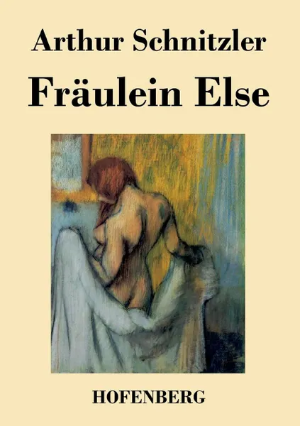 Обложка книги Fraulein Else, Arthur Schnitzler