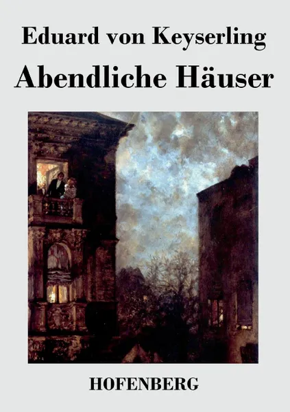 Обложка книги Abendliche Hauser, Eduard von Keyserling