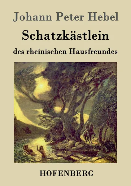 Обложка книги Schatzkastlein des rheinischen Hausfreundes, Johann Peter Hebel