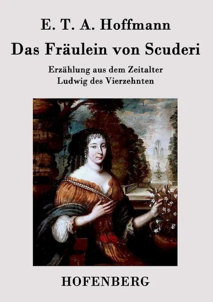 Обложка книги Das Fraulein von Scuderi, E. T. A. Hoffmann