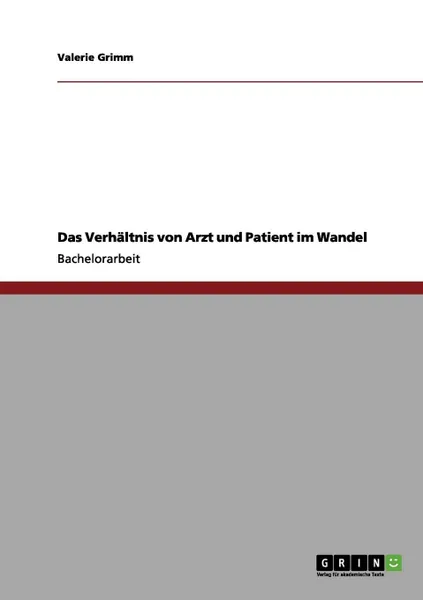 Обложка книги Das Verhaltnis von Arzt und Patient im Wandel, Valerie Grimm
