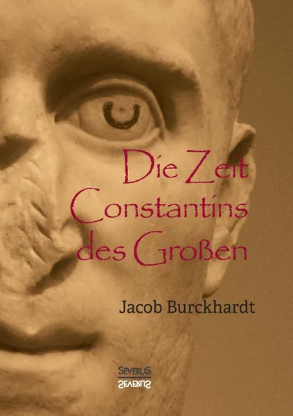 Обложка книги Die Zeit Constantins des Grossen, Jacob Burckhardt