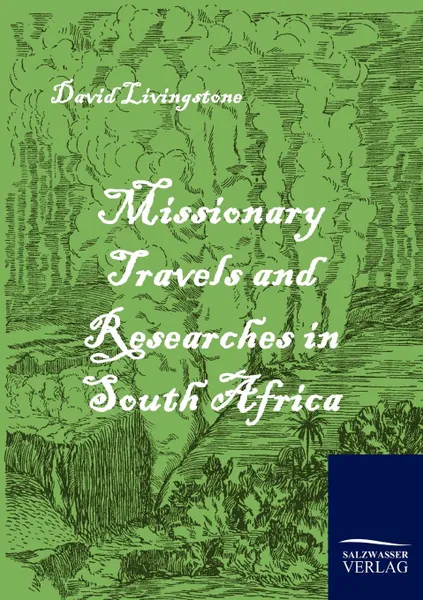 Обложка книги Missionary Travels and Researches in South Africa, David Livingstone