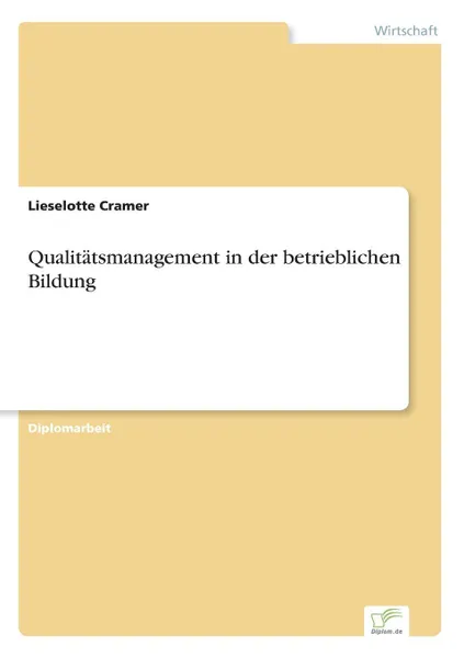 Обложка книги Qualitatsmanagement in der betrieblichen Bildung, Lieselotte Cramer