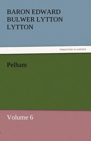 Обложка книги Pelham, Baron Edward Bulwer Lytton Lytton