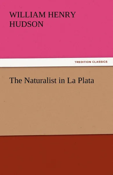 Обложка книги The Naturalist in La Plata, William Henry Hudson