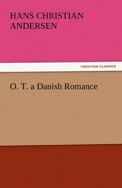 Обложка книги O. T. a Danish Romance, Hans Christian Andersen