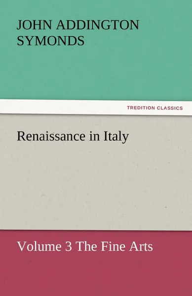 Обложка книги Renaissance in Italy, John Addington Symonds