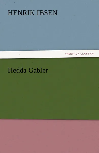 Обложка книги Hedda Gabler, Henrik Johan Ibsen