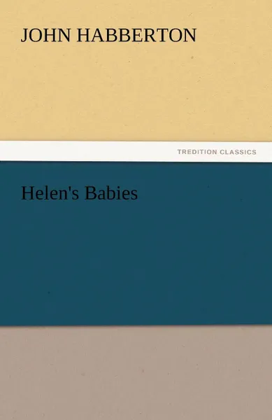 Обложка книги Helen.s Babies, John Habberton