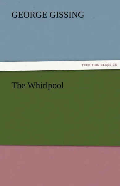 Обложка книги The Whirlpool, Gissing George